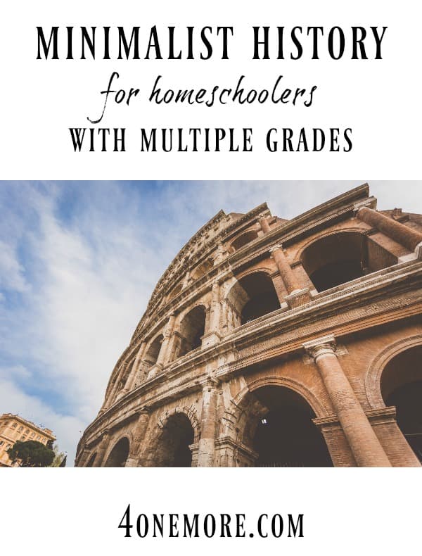 How to teach multiple grades #homeschool #history #minimalisthomeschool @4onemore.com