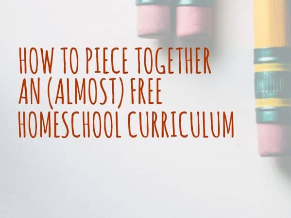 How To Piece Together an (Almost) Free Homeschool Curriculum