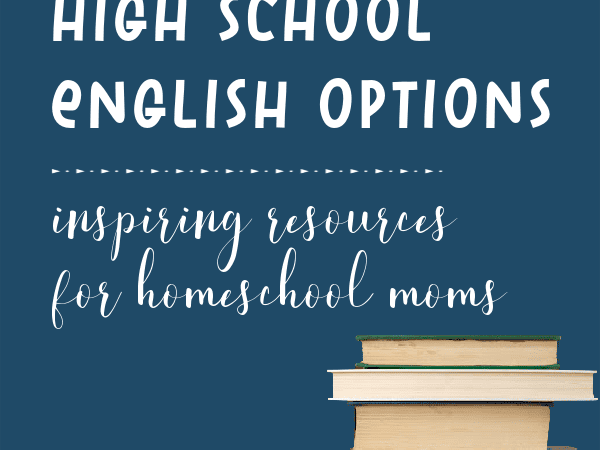 Here’s a step-by-step guide for pulling together a customized homeschool high school English curriculum to meet your student's needs.