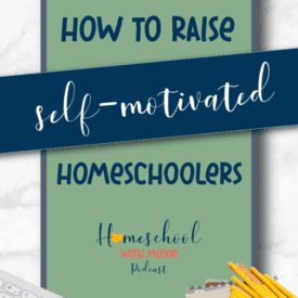 Let's talk about how to raise self-motivated homeschoolers so you don't have to do all the heavy lifting as a parent!