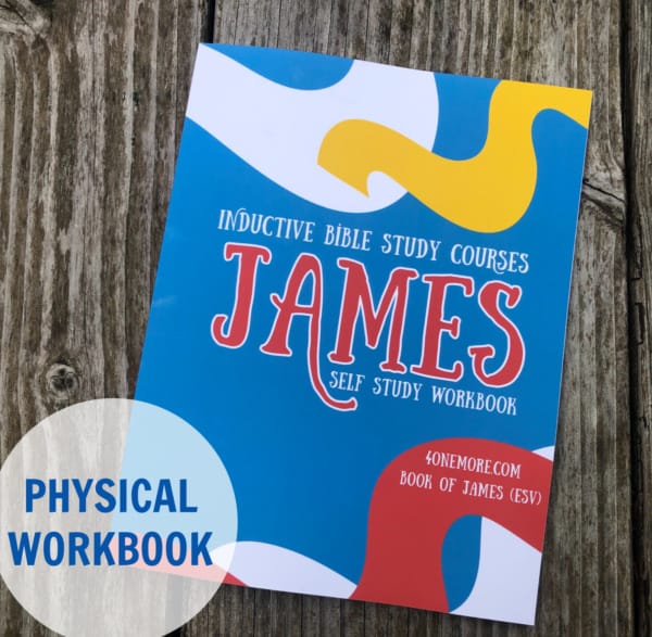 James: Self Study Workbook for Inductive Bible Study PHYSICAL WORKBOOK