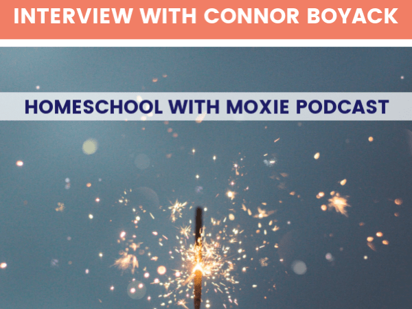 What is Passion-Driven Education? An interview with Connor Boyack – The Homeschool with Moxie Podcast #62