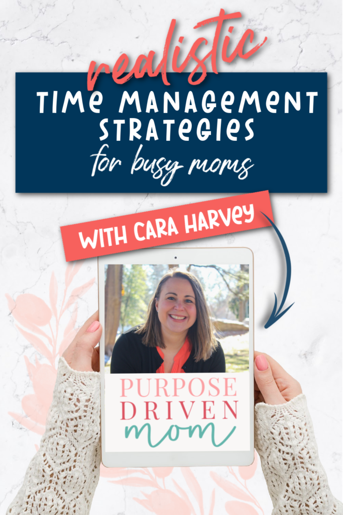 Do you struggle with time management as a busy mom? This episode is for YOU! Today we're chatting with Cara Harvey from Purpose Driven Mom about how to put realistic strategies in place to get more done and feel less overwhelmed. 