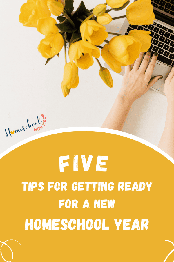 Ready to be more organized, productive, flexible, yet efficient this year? Here are 5 tips for getting ready for a new homeschool year.