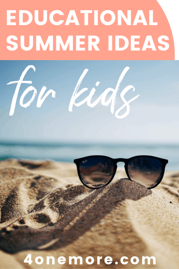 Even though you might be on summer break from formal school work, you still want your kids to learn, right?  Here are some educational summer ideas for kids to get you through the next few months.