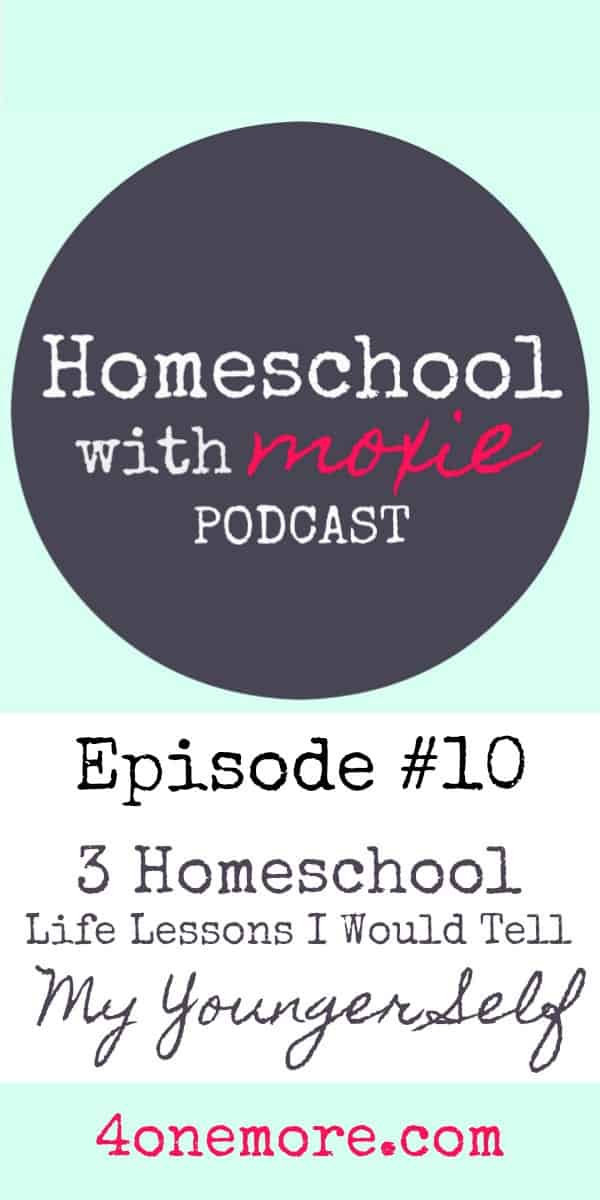 HWM Podcast 10 - Homeschool Life Lessons I would tell my younger self
