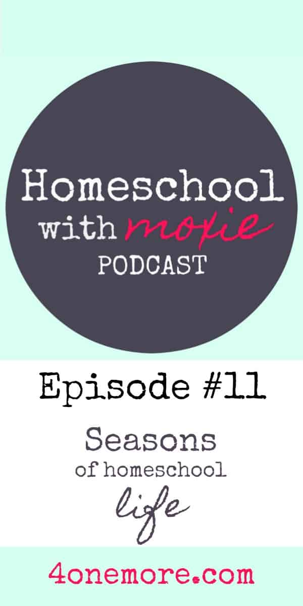 Homeschool with moxie podcast #11: seasons of homeschool life