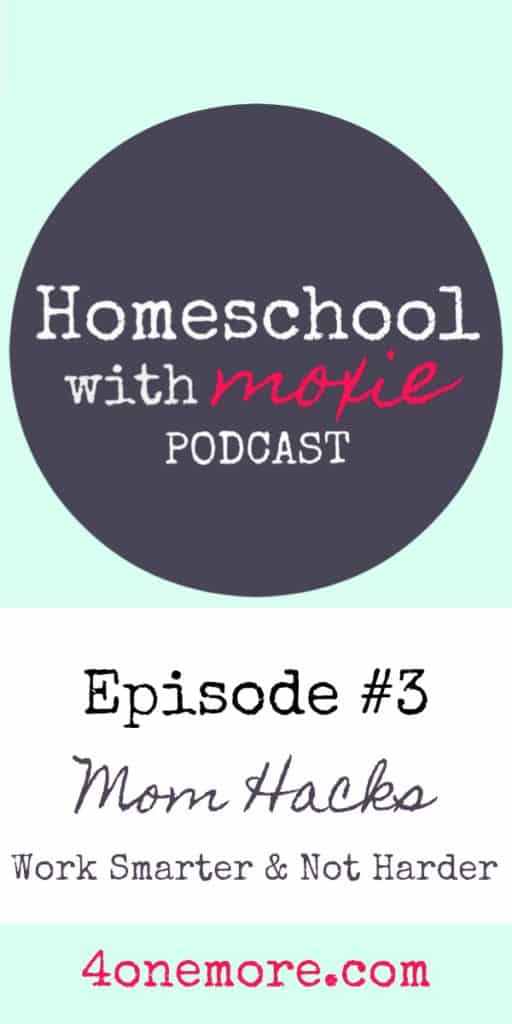 Homeschool with Moxie Podcast: Mom Hacks