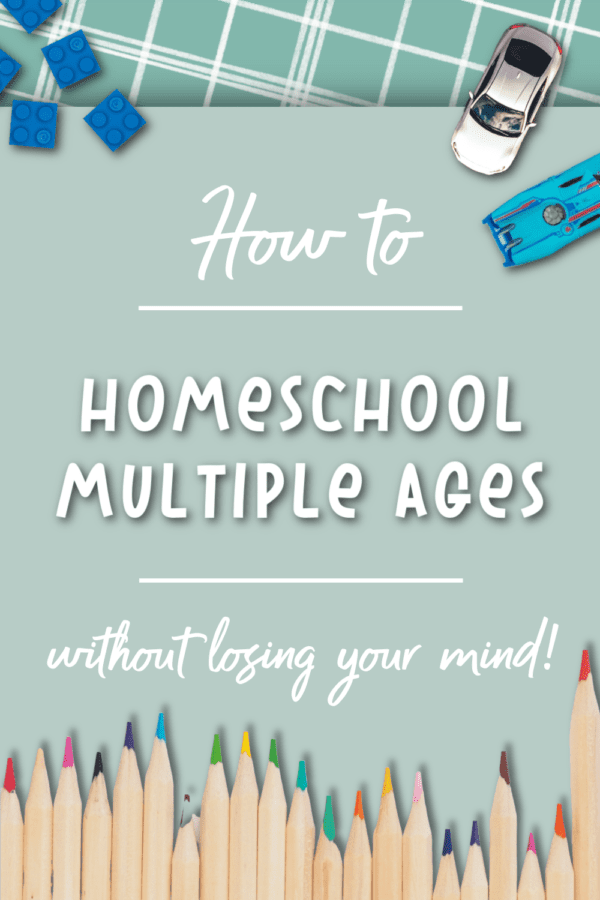 How to Homeschool Multiple Ages Without Losing Your Mind