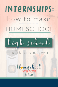 Internships: How to make homeschool high school work for your teen ...