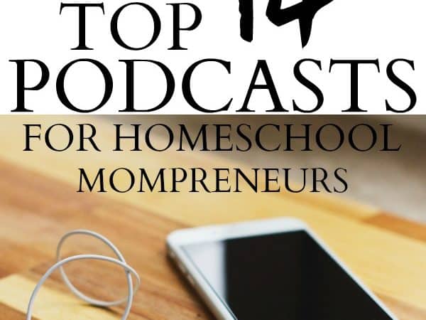 My Top 14 Podcasts for Homeschool Mompreneurs