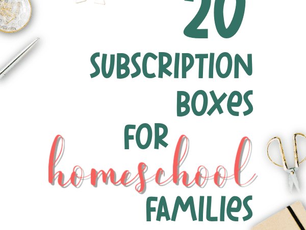 20 Subscription Boxes for Homeschoolers