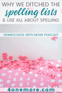 Homeschool with Moxie Podcast 39. Why We Ditched the Spelling Lists ...